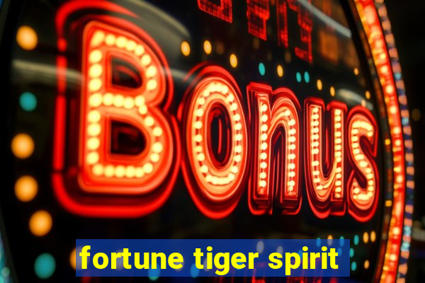 fortune tiger spirit